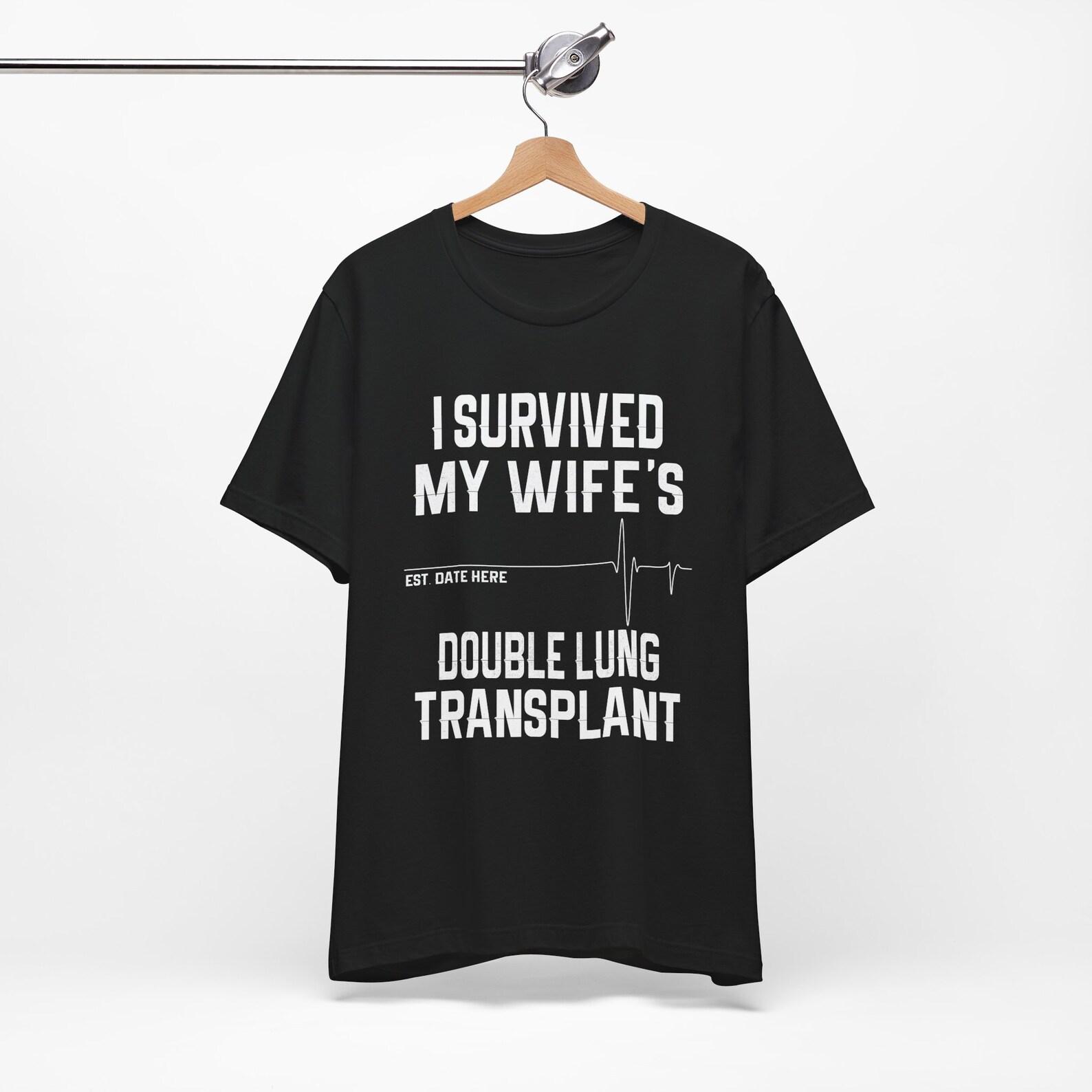 Personalized Double Lung Transplant Husband Unisex Shirt, Transplant Survivor ,Organ Donation, Recipient ,Recovery ,COPD, Cystic Fibrosis 3XL
