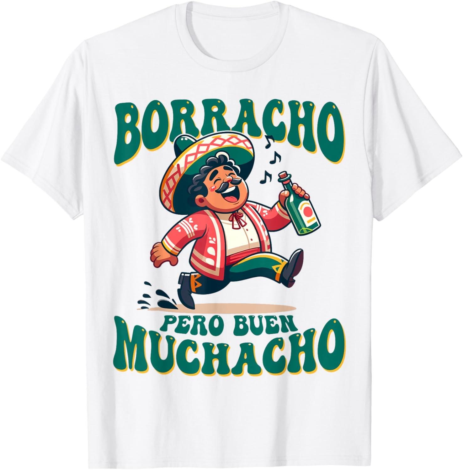 Borracho Pero Buen Muchacho Funny for Mexican T-Shirt S разноцветный