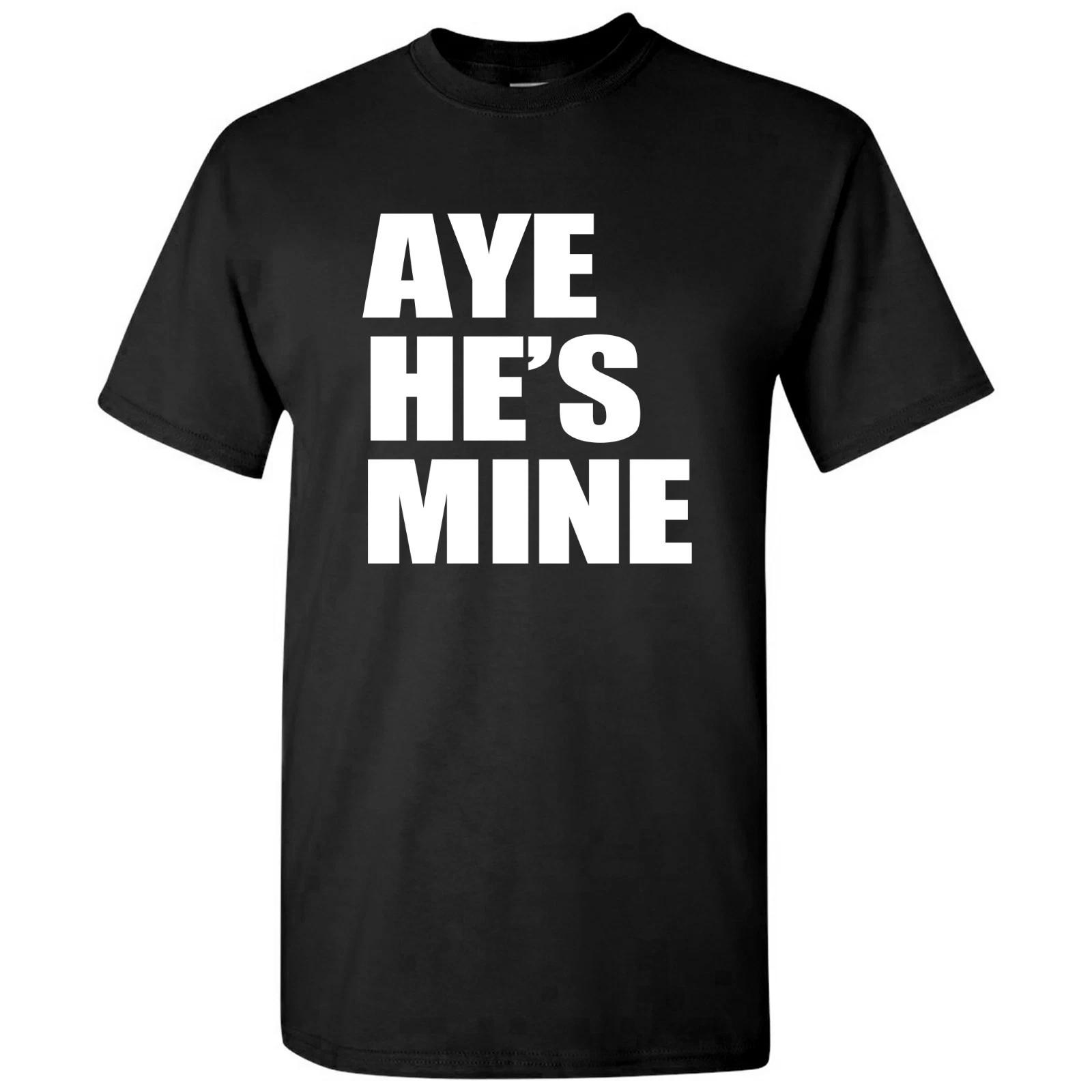 Aye He s Mine - Cute Couple Relationship Funny T Shirt - Black S