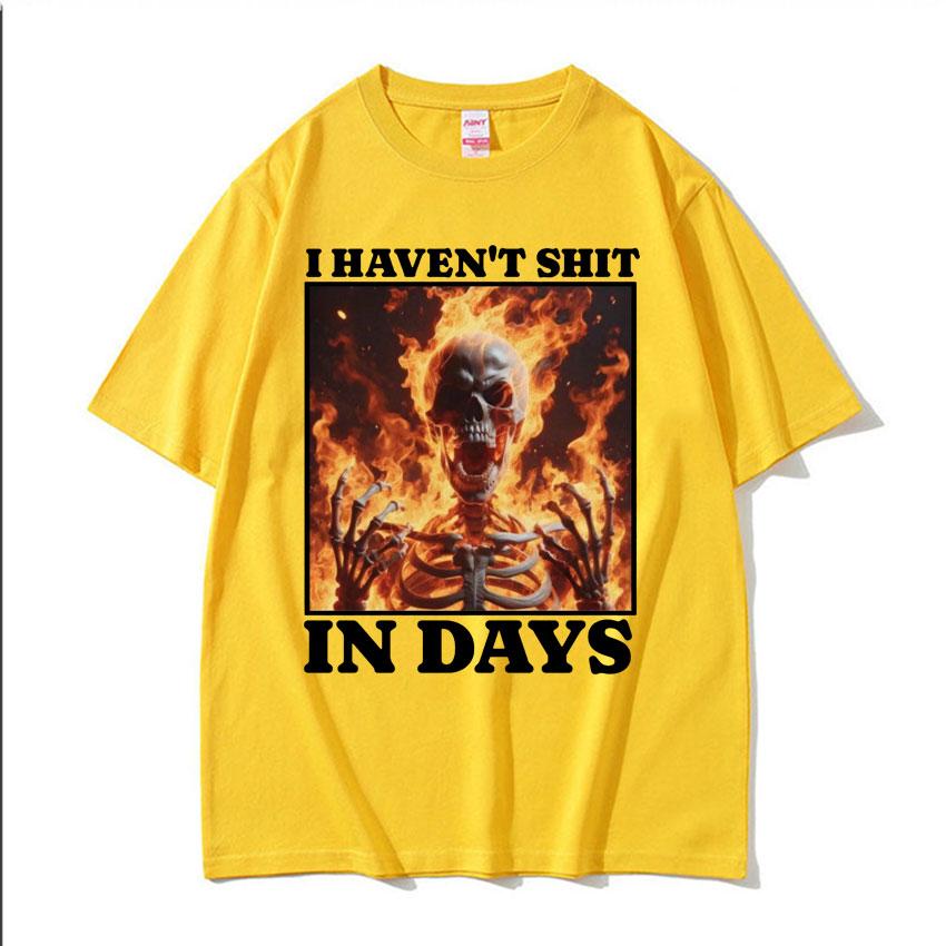 I Haven't Shit in Days Funny T Shirt Ironic Skeleton Meme Summer T-shirts Men Women Harajuku Gothic Cotton T-shirt Streetwear