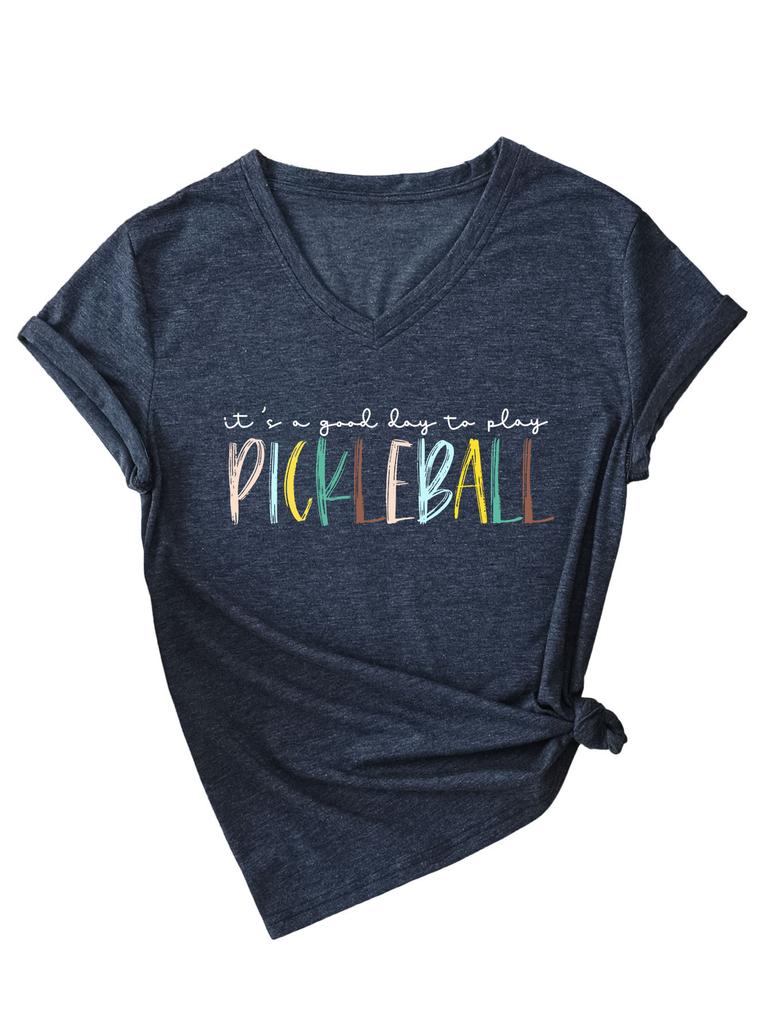 Casual V-neck Short-sleeved It's a Good Day To Play Pickleball Temperament T-shirt