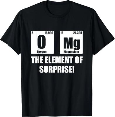 OMG Überraschungsmoment T-Shirt Lustiges Chemie Wissenschafts-Liebhaber Geschenk Unisex T-Shirt