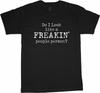Funny Do I Look Like a FREAKIN' People Person T-shirt