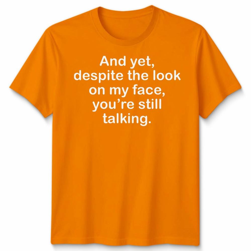 Funny Antisocial Slogan Unisex Tshirt Despite The Look On My Face