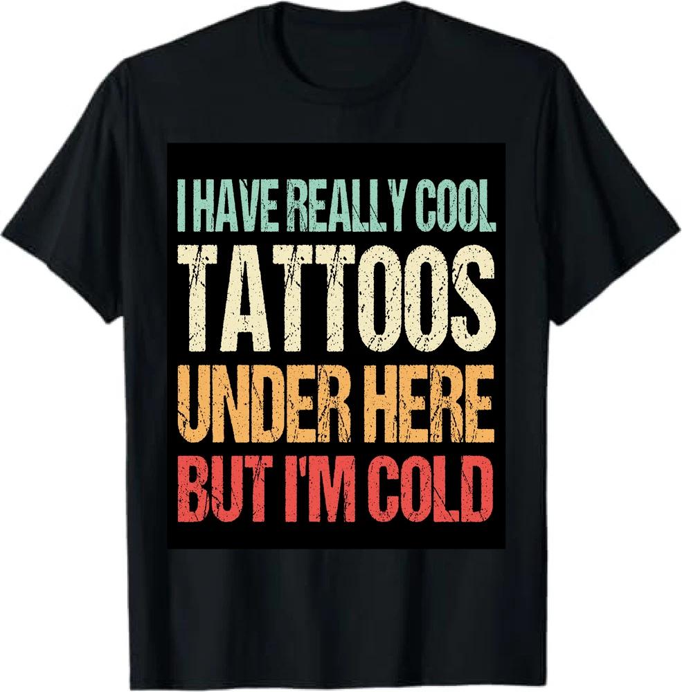 i have really cool tattoos under here but i'm cold T-Shirt