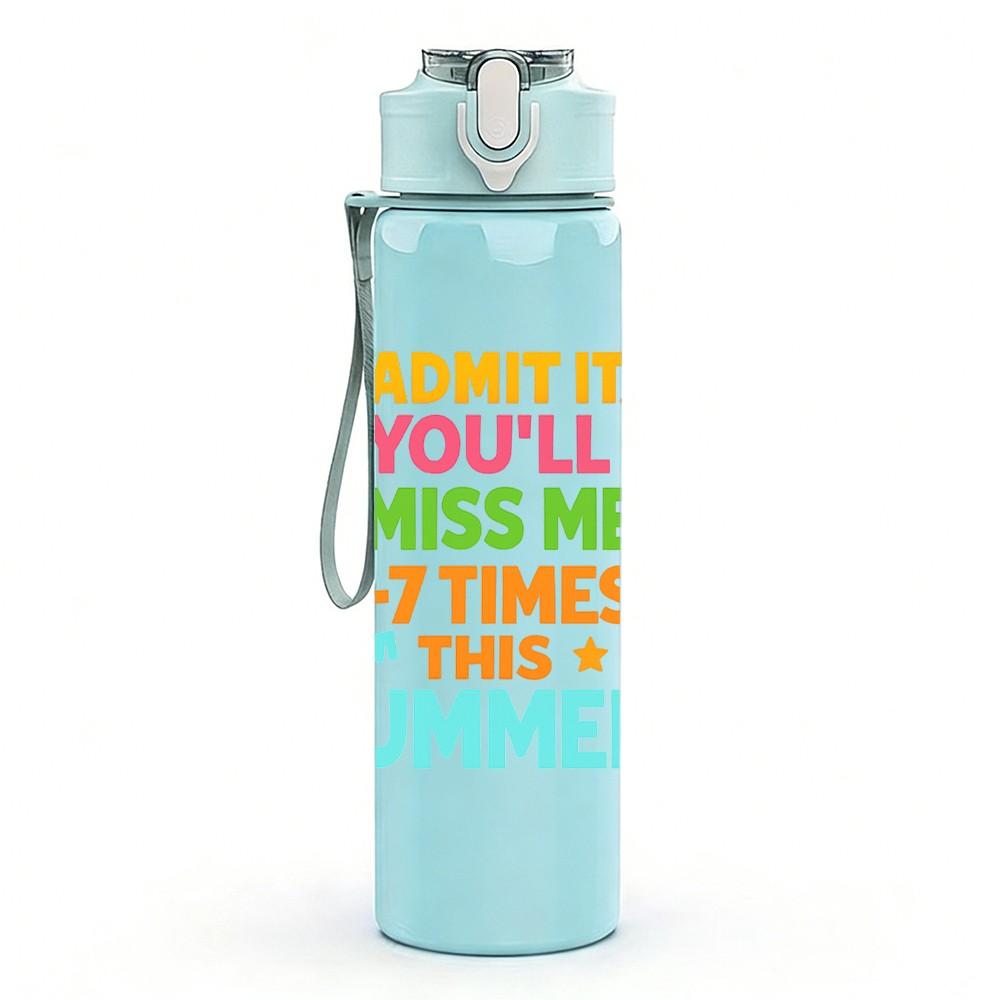 1PC Dont It Always Miss Me Summer 750ml Color Plastic Sports Water Bottle Leakproof Flip Straw Lid Suitable for Sports Office Home Use
