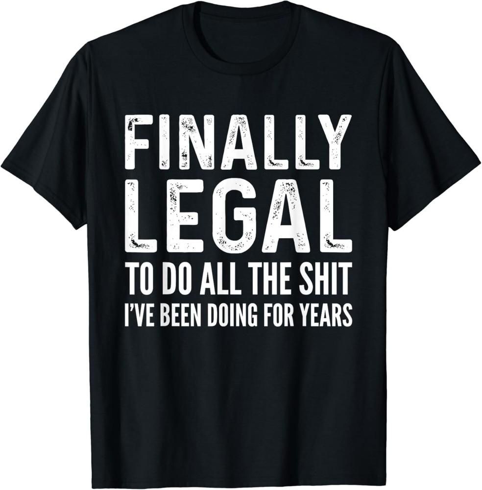

Finally Legal Funny 21st Birthday 2003 Gift For Men Women Gift Unisex T-Shirt 2XL
