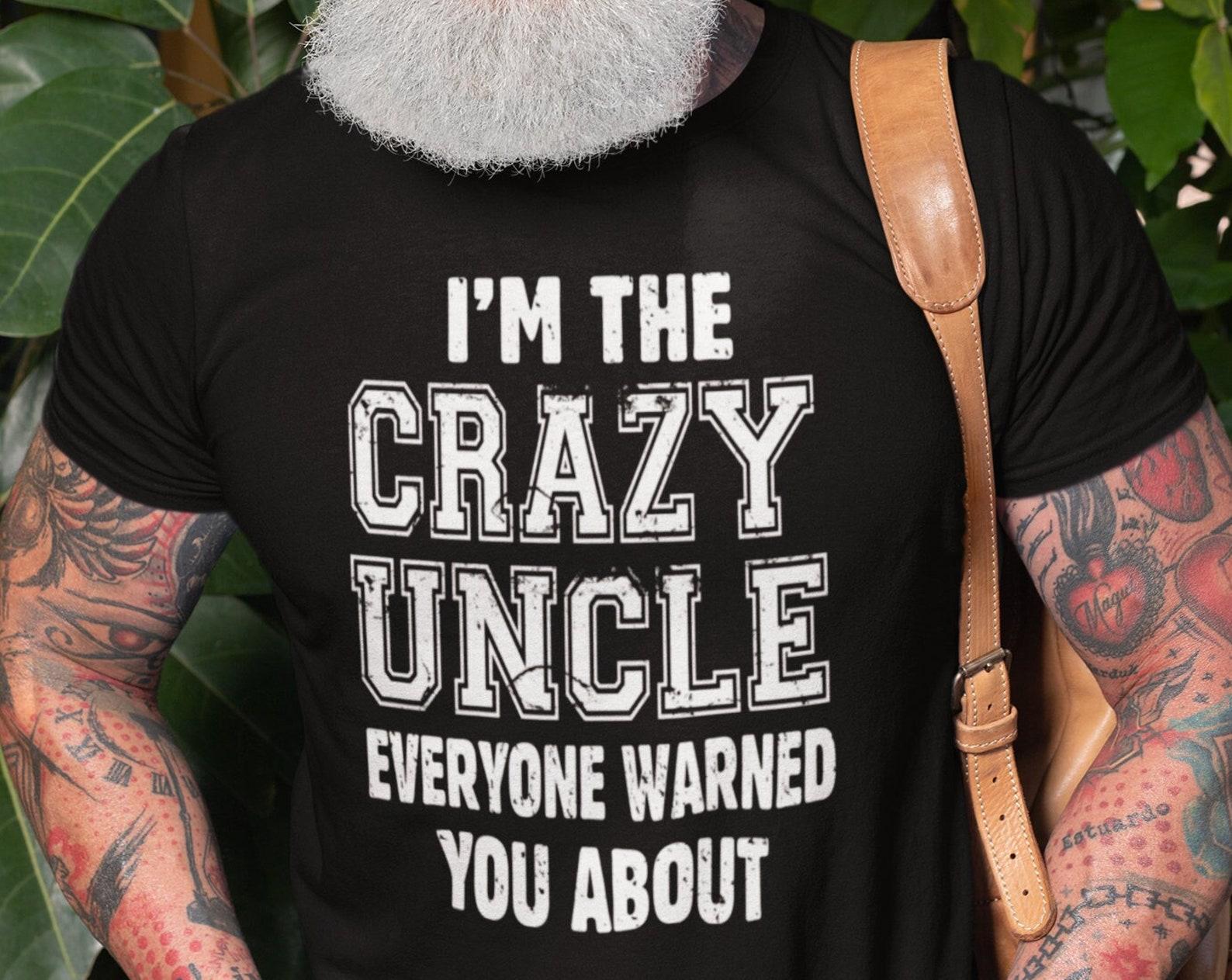 Mens Funny T-Shirt Crazy Uncle Shirt Funny Uncle Shirt Fathers Day Uncle Tee Uncle Gifts Shirt For Men Uncle Gift Ideas Gift For Uncle S