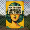 Vintage Metal Wall Art  Dont Believe Everything You Think Quote  Retro Poster Decor with Bold Typography  HeavyDuty Iro
