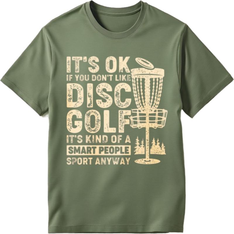 New Arrived For Her Oneck T Shirt Graphic Its Ok If You Dont Like Disc Golf Its Kind Of A Smart People Sport Anyway Cool