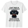 Dachshund Attitude Problem Funny Quote TShirt Unisex T-Shirt