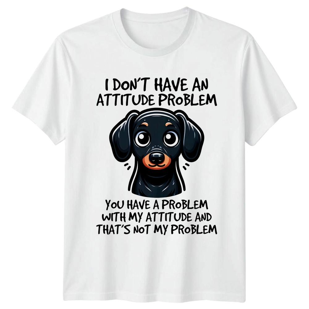 Dachshund Attitude Problem Funny Quote TShirt Unisex T-Shirt S