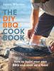The The DIY BBQ Cookbook : How To Build You Own BBQ and Cook Up a Feast Book