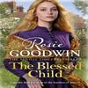 The Blessed Child by Rosie Goodwin Paperback Book 9781785762420