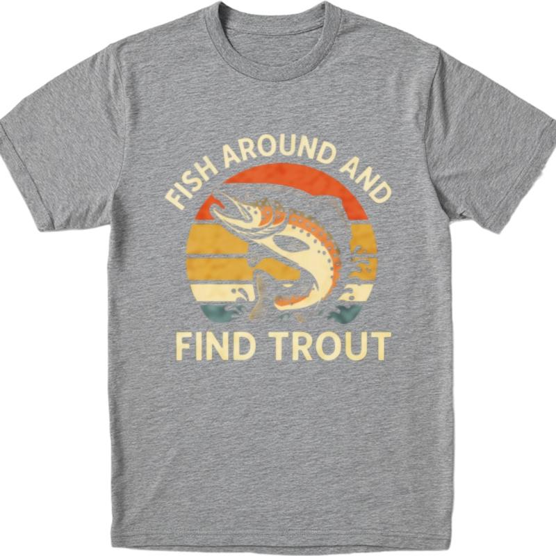 Solid Color Teeshirt Unisex short sleeve tshirt Brand Teeshirt Fish Around And Find Trout Anime Male Top tees Quick Dry Shirt