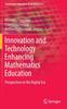 The Innovation and Technology Enhancing Mathematics Education : Perspectives In the Digital Era : 9 Book