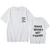 Neue Sommer Frauen Unisex Street Hip Hop T-shirt Machen Geld Nicht Freunde Brief Gedruckt T-shirt Top Qualität Baumwolle Lustige t-shirt Unisex