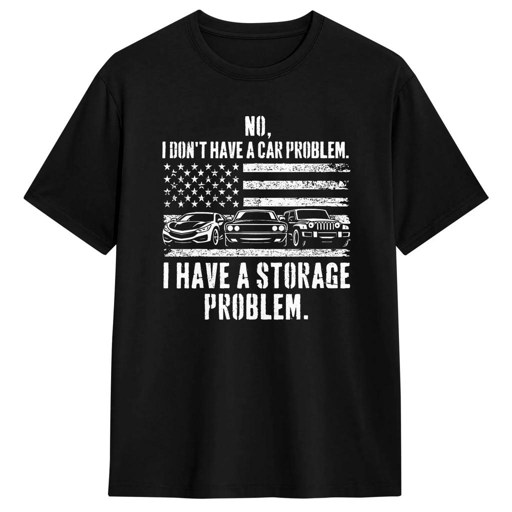 No I Don‘t Have A Car Problem I Have A Storage Problem Cotton T Shirt For Summer Y2K Fun T-Shirts Crewneck Hipster Tees