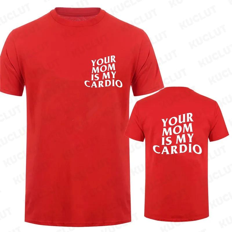 Shirt Your Mom Is My Cardio Hilarious Gym T-Shirt Humor Funny Sarcastic Sayings Joke Graphic Tee Tops Fitness Exercise Outfits