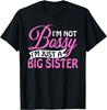 I'm Not Bossy I'm Just A Big Sister Funny Novelty Gift T-Shirt
