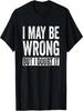 Ich kann mich irren, aber ich bezweifle es Lustiges T-Shirt
