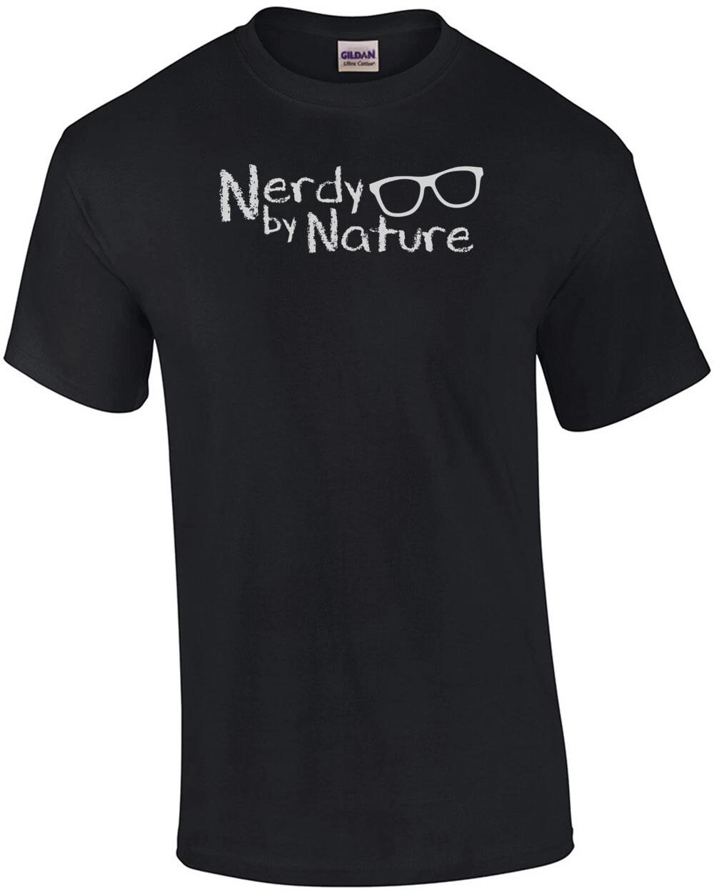 Nerdy by nature - Funny Nerd T-Shirt - Geeky Tee S