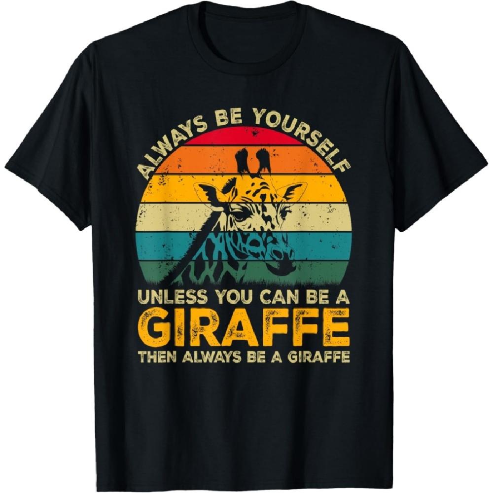 Always Be Yourself Unless You Can Be A Giraffe Funny Giraffe T-Shirt