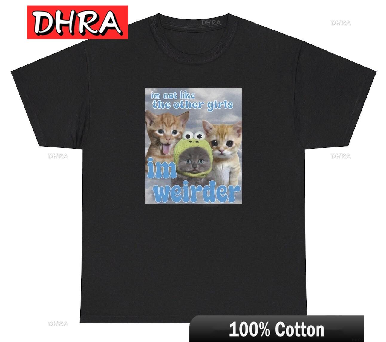 

Im Not Like Other Girls Im Weirder T Shirt Funny Uniquie Y2K Cat Graphic Tee Edgy Comfy Funny Tshirts Minimalist Edgy Comfy S
