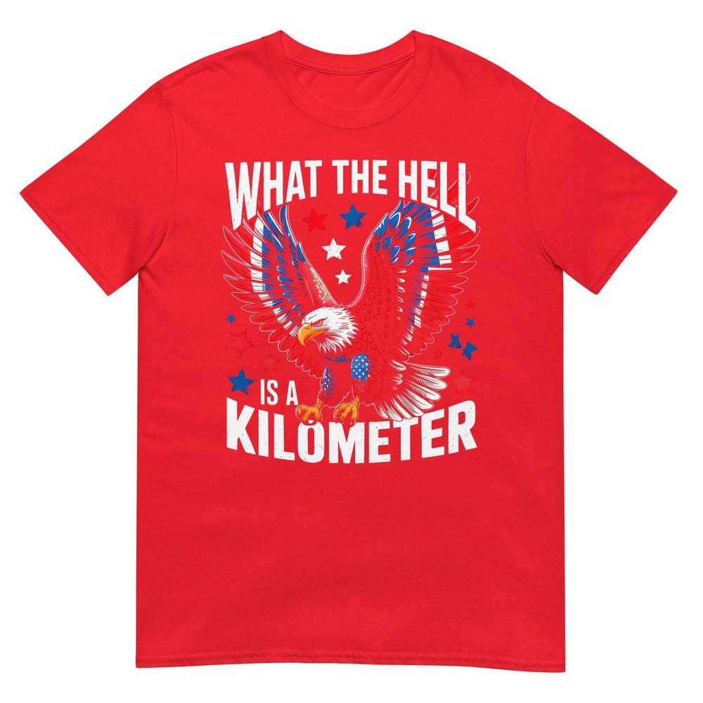 4th Of July What The Hell Is A Kilometer George Washington Tshirt S