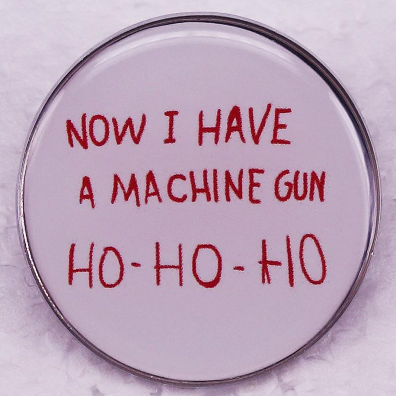 

Die Hard Movie Fan Now I Have a Machine Gun Badge Brooch Gift