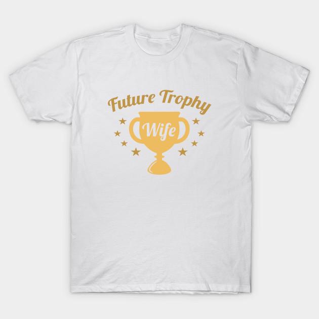 Unisex Fashion TShirt Future Trophy Wife Print TShirt Plus Size S-5XL T-Shirt 100%Cotton Tops O Neck Short Sleeve Tees S