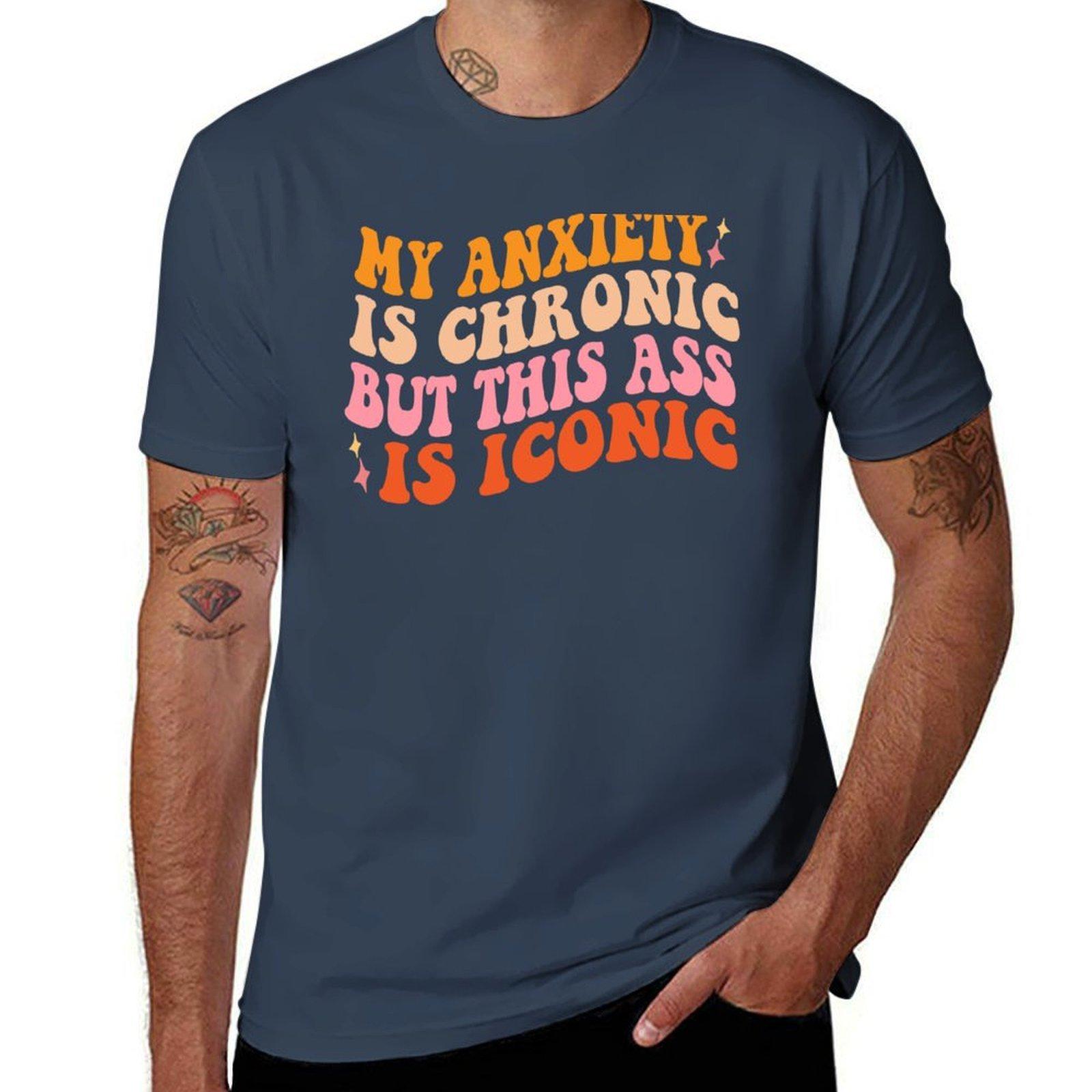 My Anxiety Is Chronic But This Ass Is Iconic Tshirt Soft Lightweight Cotton Tshirt S