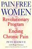 The Pain Free for Women : The Revolutionary Program for Ending Chronic Pain Book