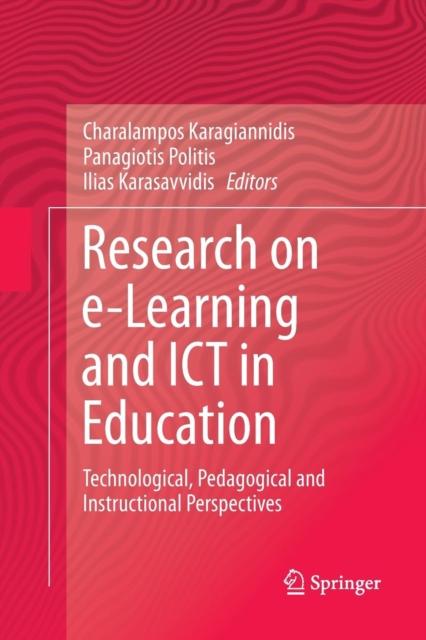 The Research On e-Learning and ICT In Education : Technological, Pedagogical and Instructional Perspectives Book