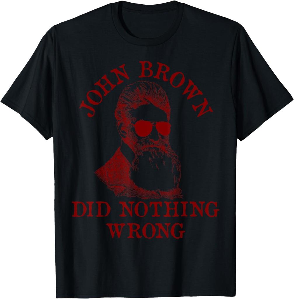 John Brown Did Nothing Wrong - US History, Meme, Sunglasses T-Shirt , Unisex Tee