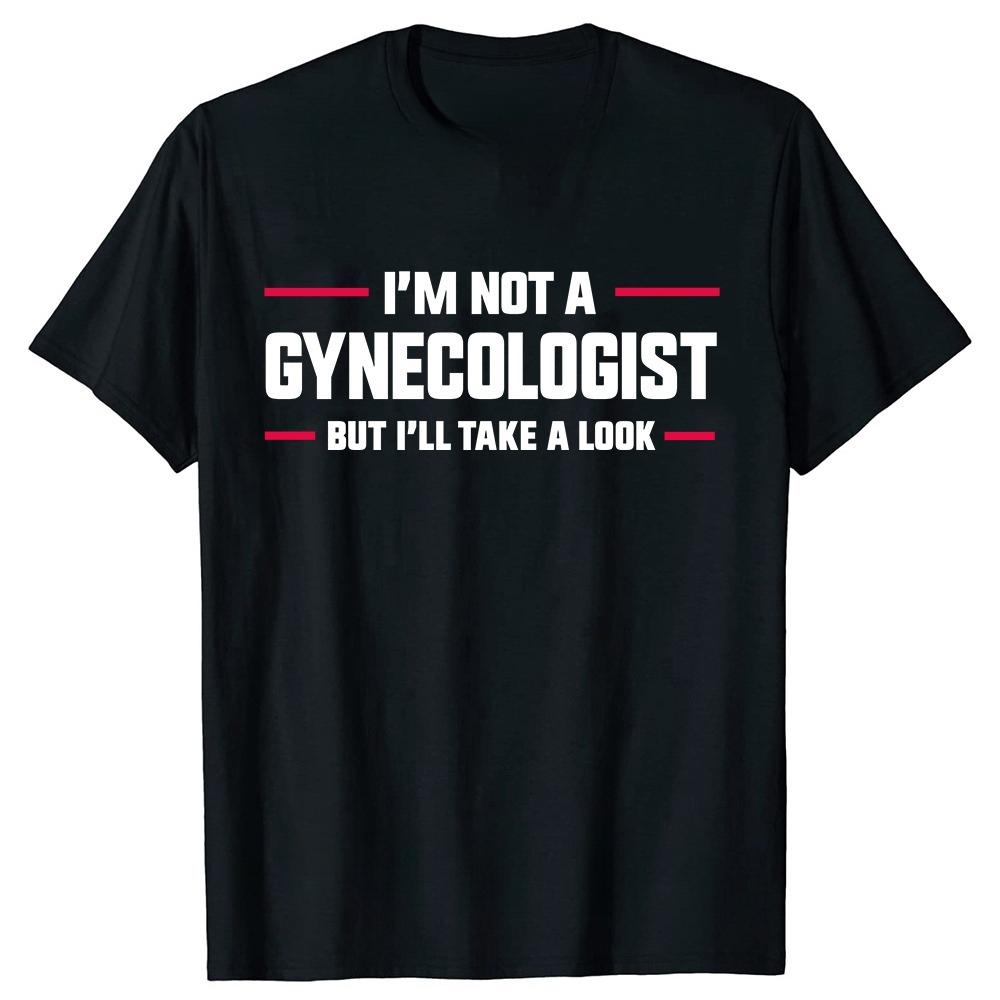 Im Not A Gynecologist But I Can Take A Look At These Interesting Doctorthemed Printed Tshirts and Fashionable Casual Tshirts XL