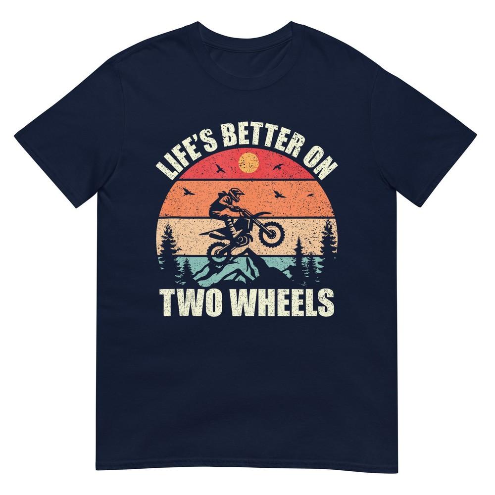 Lifes Better On Two Wheels Motocross Dirt Bike TShirt S