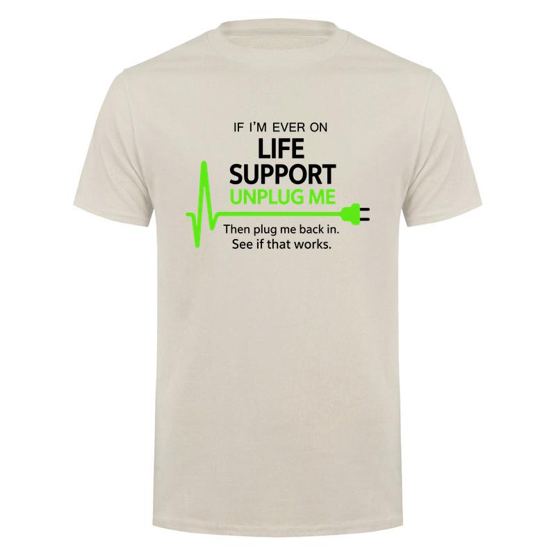 If Im Ever On Life Support Unplug Me Then Plug Me Back In Funny It Tech Tshirts Tee Da278