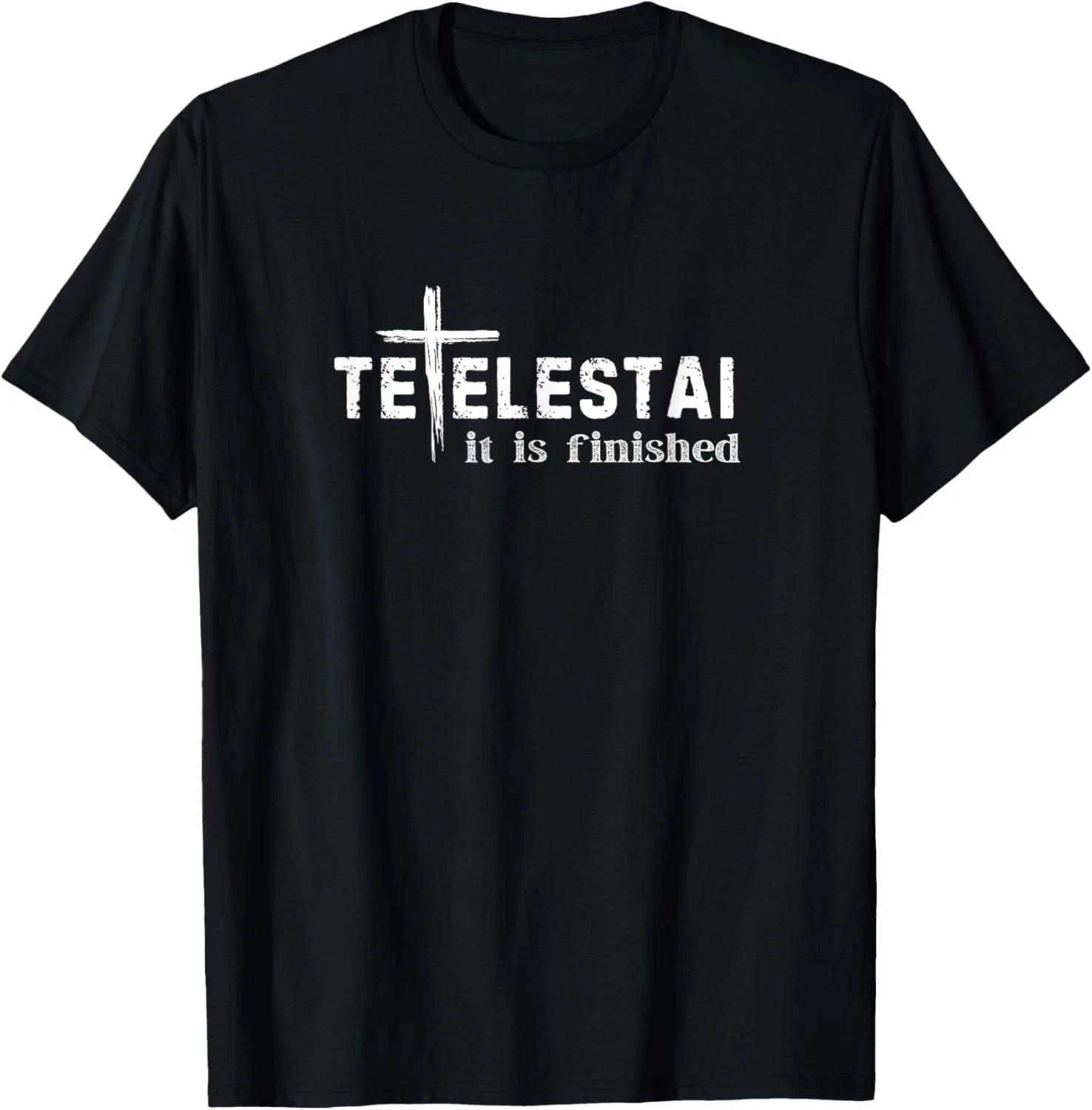 Tetelestai It Is Finished Cross Jesus Last Words Easter T-Shirt L