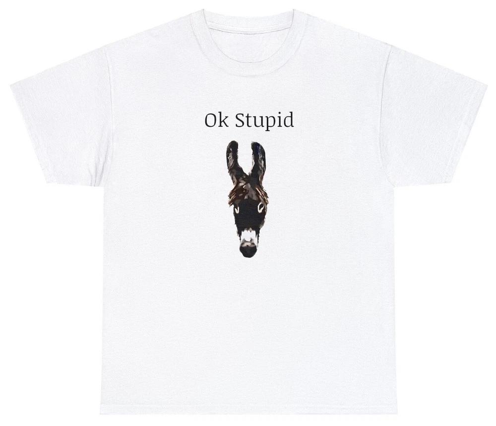 Ok Stupid Ass T Shirt Funny Sarcastic Hidden Meaning Donkey Offensive Gift Tee S