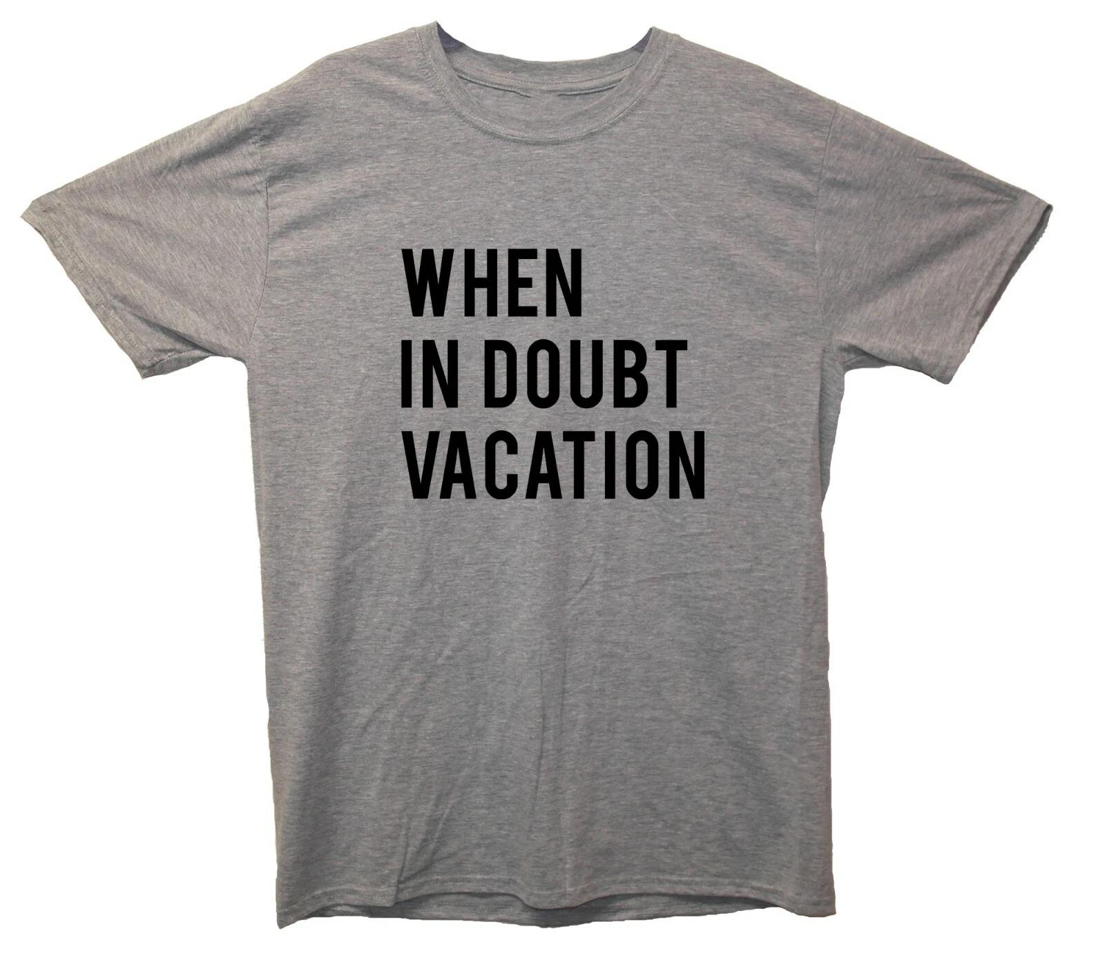 When In Doubt Vacation Holiday Printed T-Shirt S