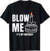 Blow Me It's My Birthday Funny Adult Joke Dirty Humor Unisex T-Shirt Mens Womens Tees Top