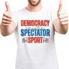 Oversized Summer For Men tshirt Democracy Is Not A Spectator Sport Short Sleeve Travel Round Neck Tees Cotton Tshirt For Men