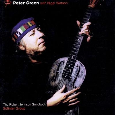 CD PETER GREEN, NIGEL WATSON / PETER G - The Robert Johnson Songbook SDPCD141 Snapper Classic 2003 UK Blues Used