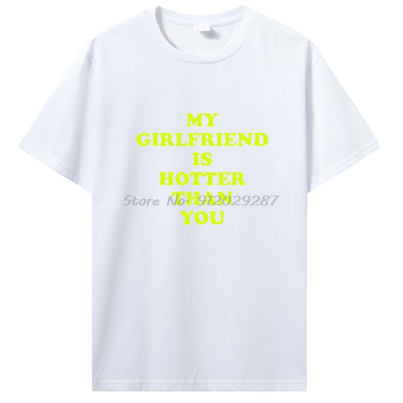 Meine Freundin ist heißer als du Freund T-Shirts Grafik Baumwolle T-Shirt Streetwear Geburtstagsgeschenke Sommer T-Shirt Kleidung