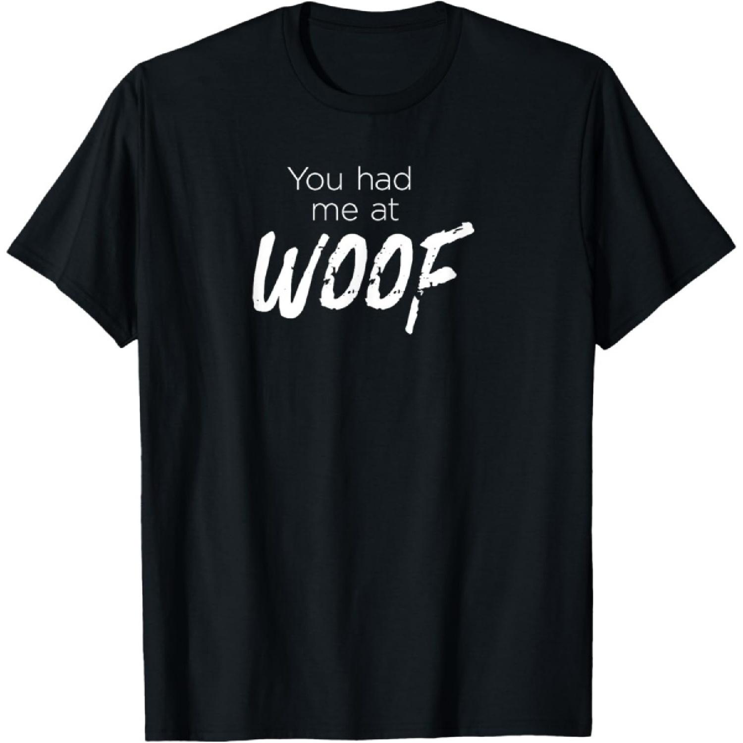 You Had Me at Woof T-shirt S