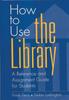 كتاب How To Use the Library : A Reference and Assignment Guide for Students