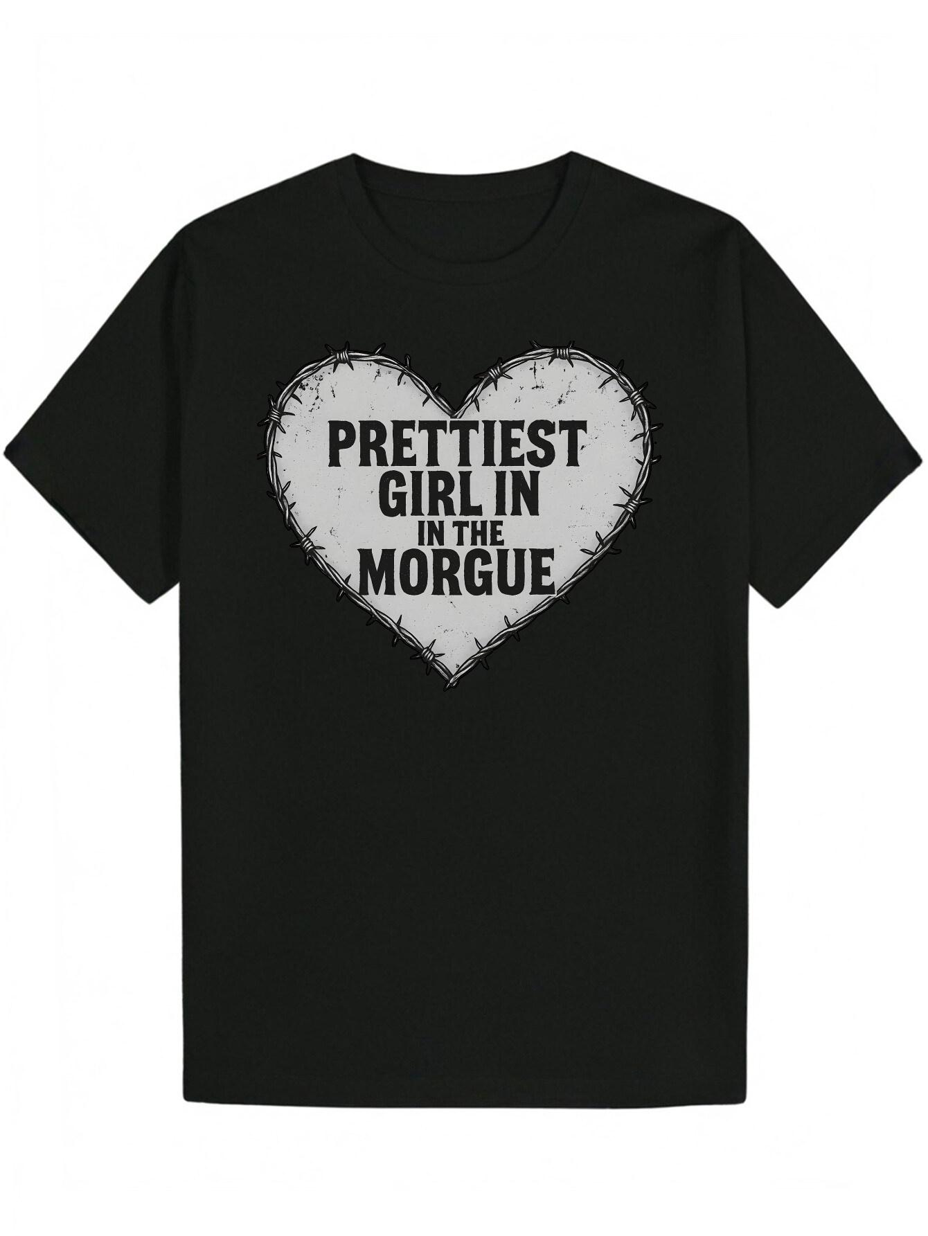 Graphic T-shirt -  Prettiest Girl in the Morgue  Edgy Letter Print XXXXL