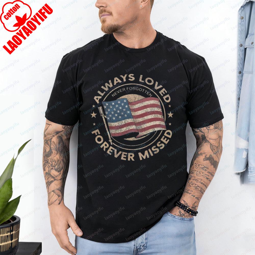 Always Loved Forever Missed Graphic Tops Retro Independence Day Cotton TShirt Patriotic Declaration Mens Clothing Camisetas