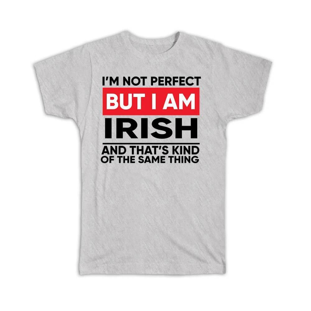 

Gift T-Shirt : I am Not Perfect Irish Ireland Funny Expat Country 2XL